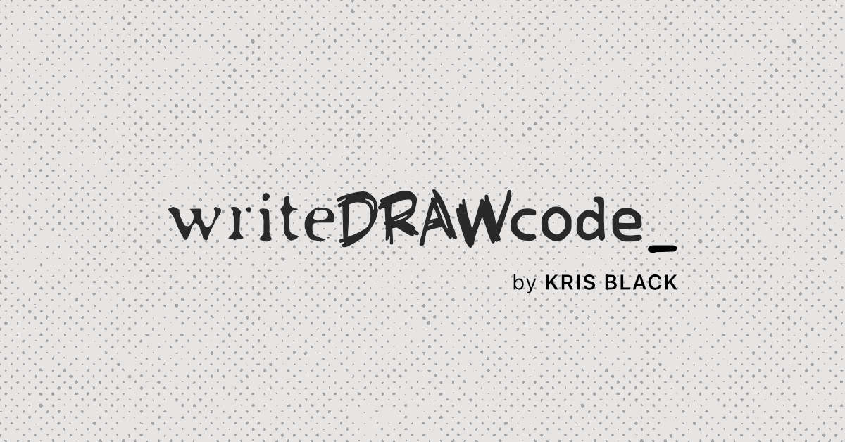 Hero image for writeDRAWcode_ blog by Kris Black
